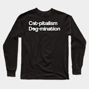 Cat-pitalism Dog-mination Long Sleeve T-Shirt